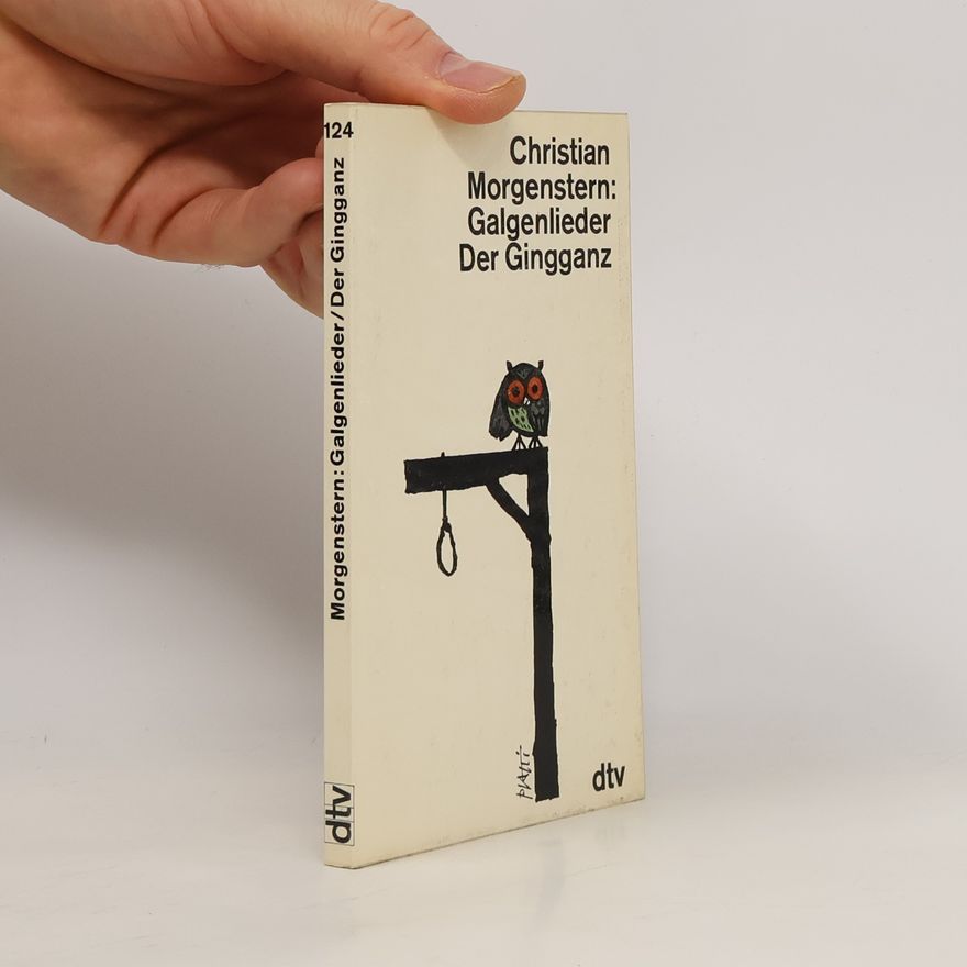 Christian Morgenstern Galgenlieder. Der Gingganz