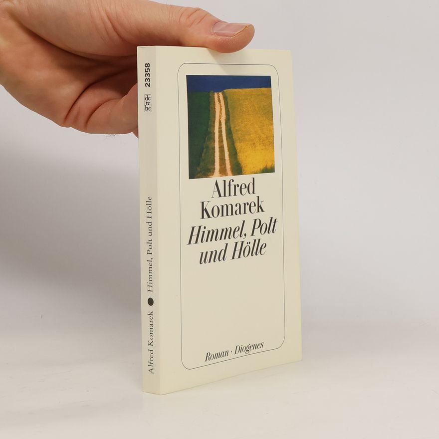 Alfred Komarek Himmel, Polt und Hölle