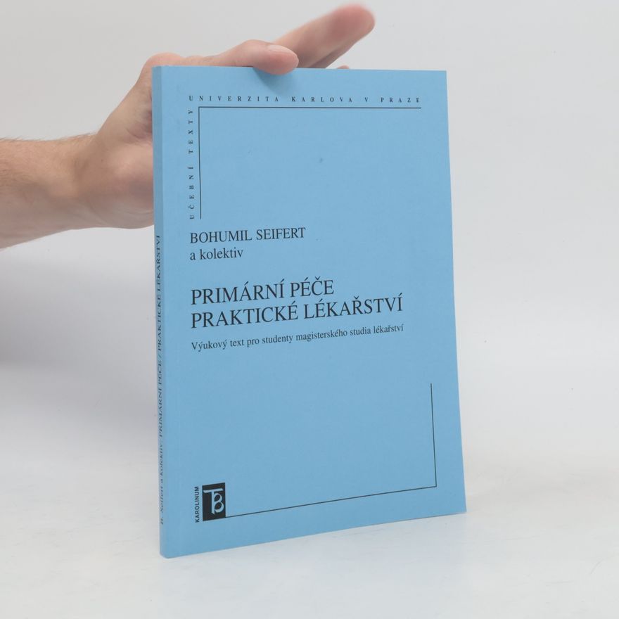 Bohumil Seifert Primární péče - praktické lékařství : výukový text pro studenty magisterského studia lékařství