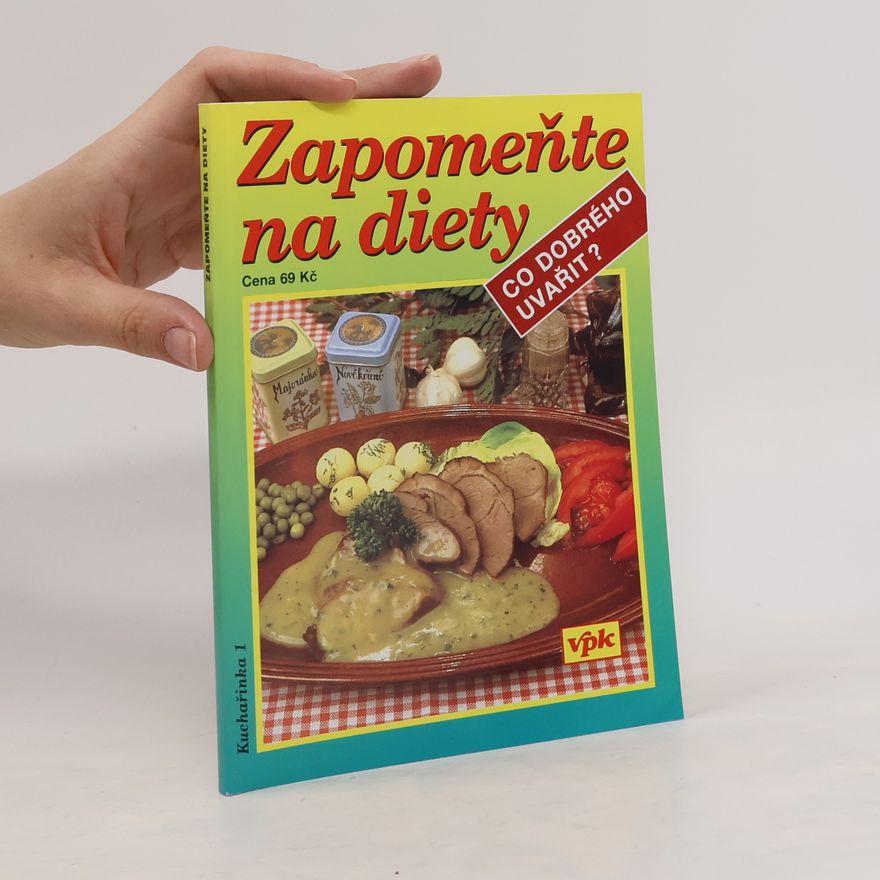 Václav Větvička Zapomeňte na diety. Co dobrého uvařit?