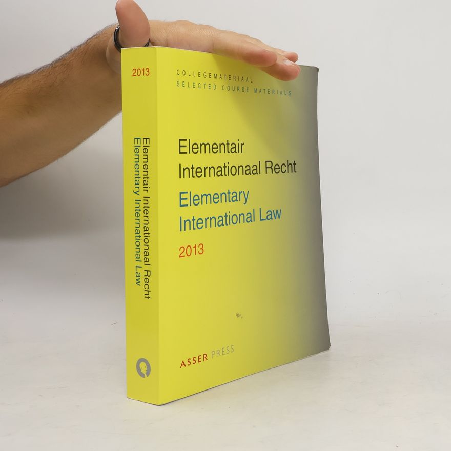 T.M.C. Asser Instituut Elementair Internationaal Recht / Elementary International Law 2013