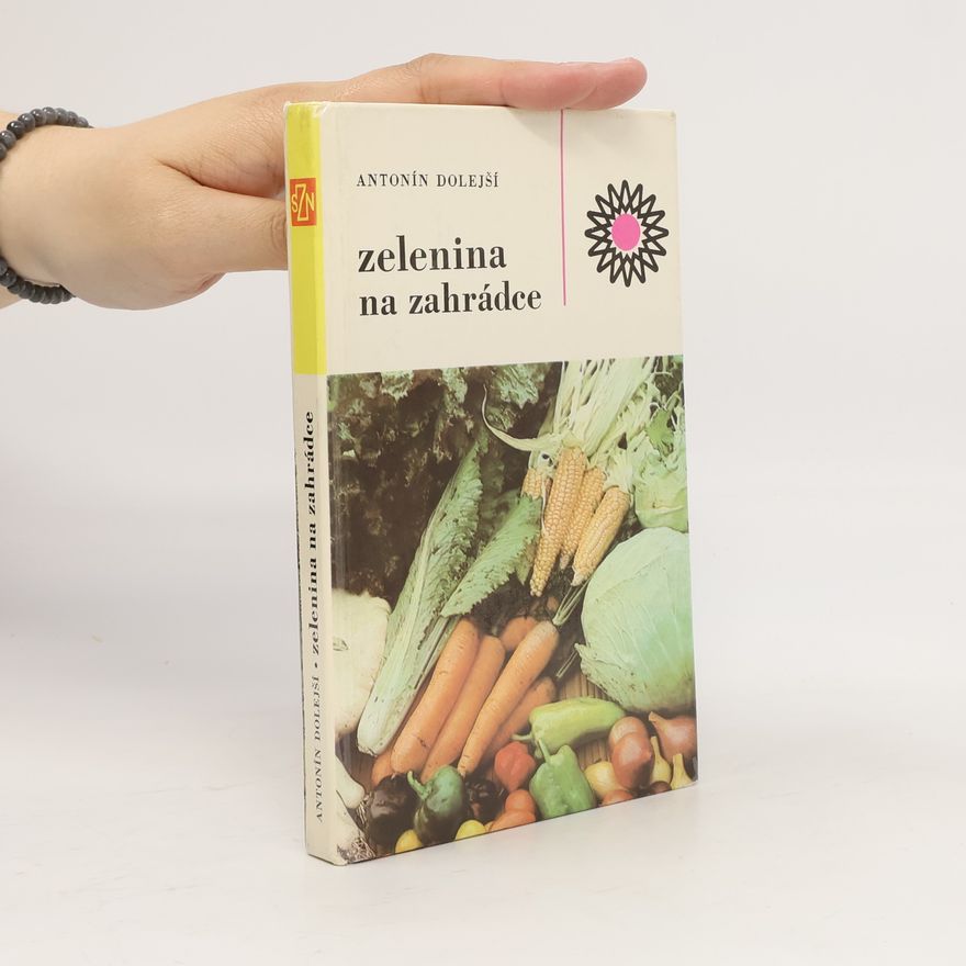 Antonín Dolejší Zelenina na zahrádce