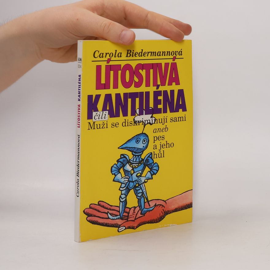 Carola Biedermann Lítostivá kantiléna čili Muži se diskriminují sami, aneb, Pes a jeho hůl