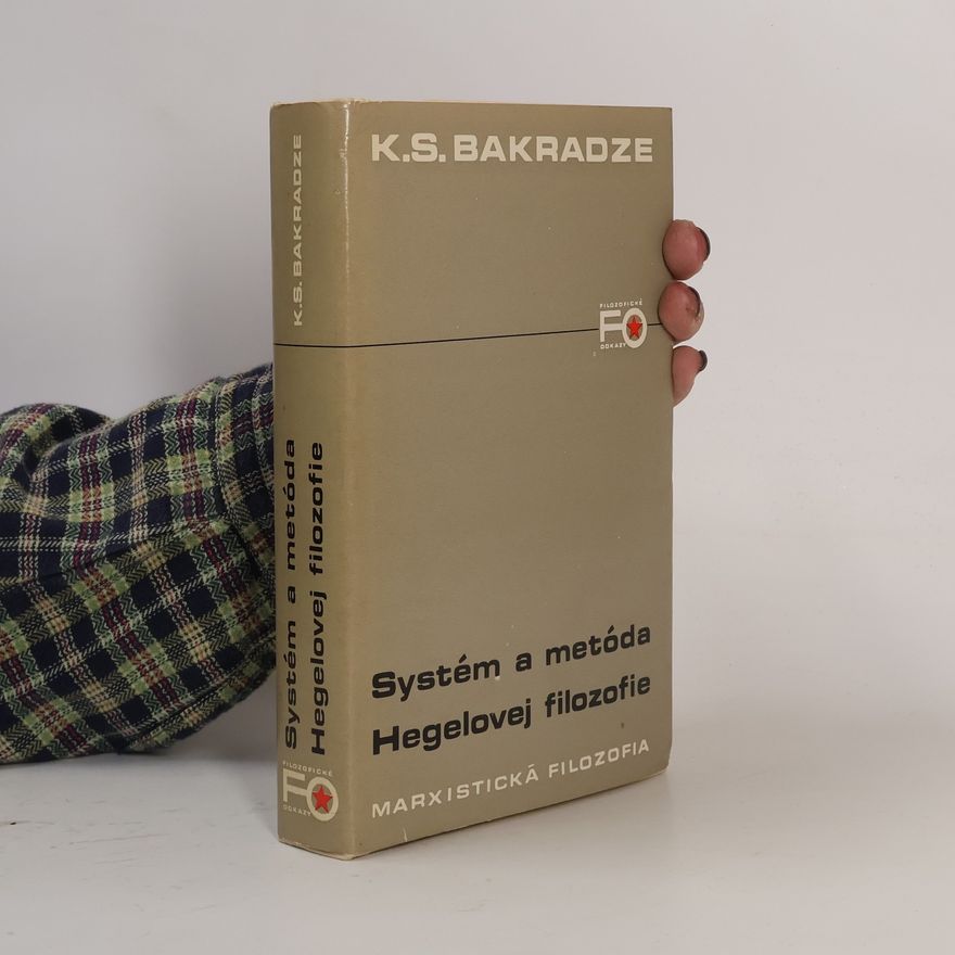 K. S. Bakradze Systém a metóda Hegelovej filozofie