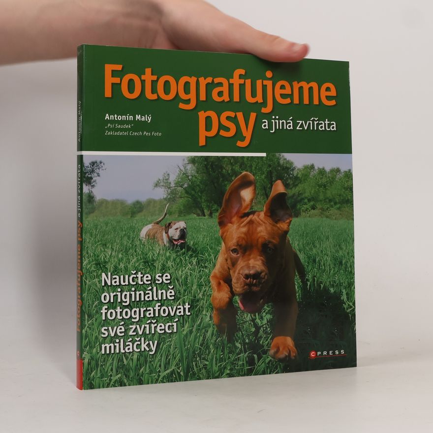 Antonín Malý Fotografujeme psy a jiná zvířata