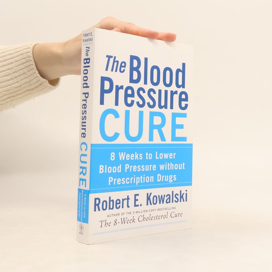Robert E. Kowalski The Blood Pressure Cure