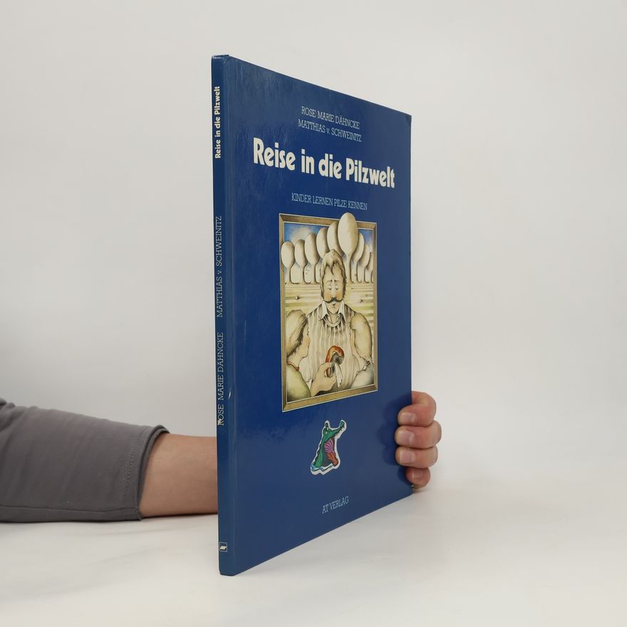 Matthias v. Schweinitz Reise in die Pilzwelt