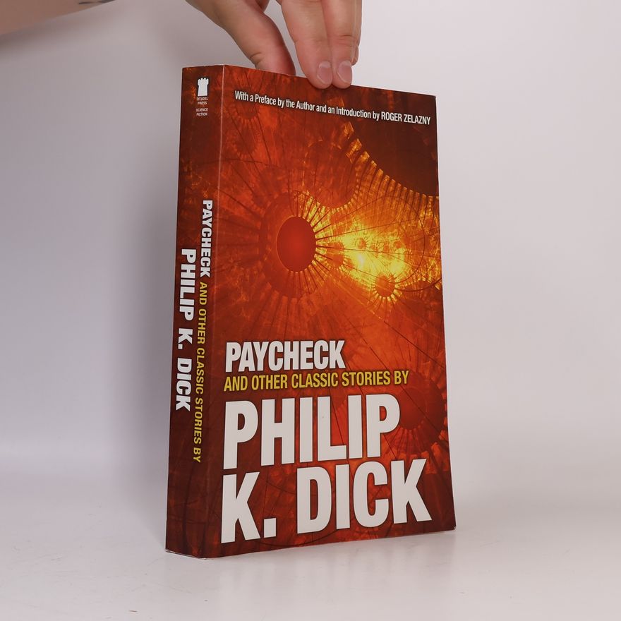 Philip K. Dick Paycheck and Other Classic Stories by Philip K. Dick: Introduction by Roger Zelazny