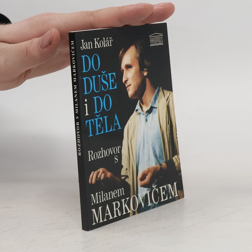 Milan Markovič Do duše i do těla. Rozhovor s Milanem Markovičem
