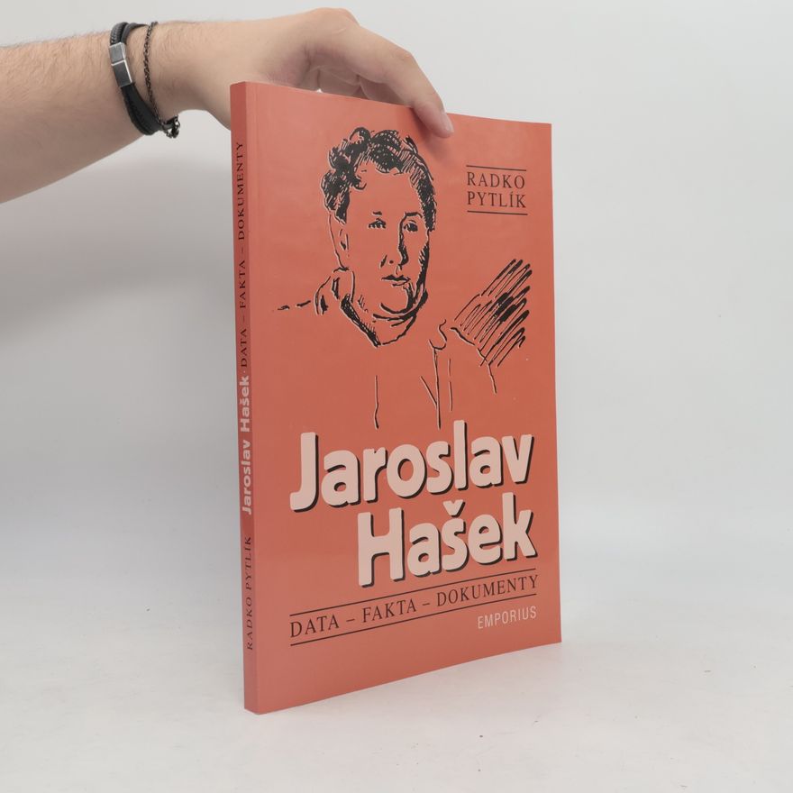 Radko Pytlík Jaroslav Hašek: Data, fakta a dokumenty