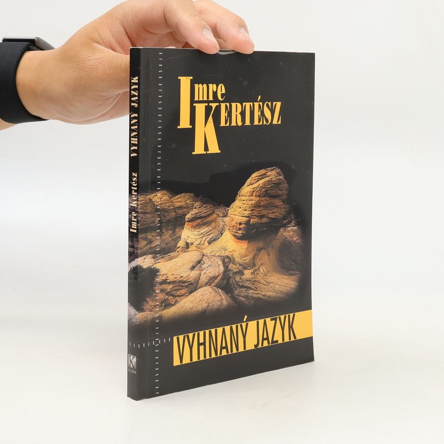 Imre Kertész Vyhnaný jazyk: Eseje