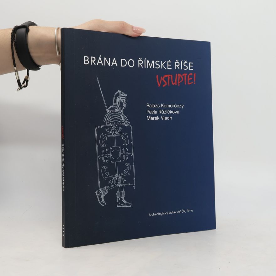 Pavla Růžičková Brána do Římské říše. Vstupte!