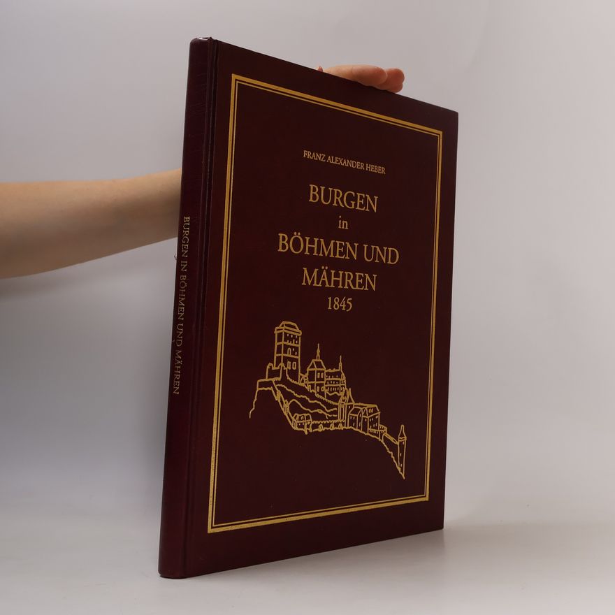 Franz Alexander Heber Burgen in Böhmen und Mähren : 1845