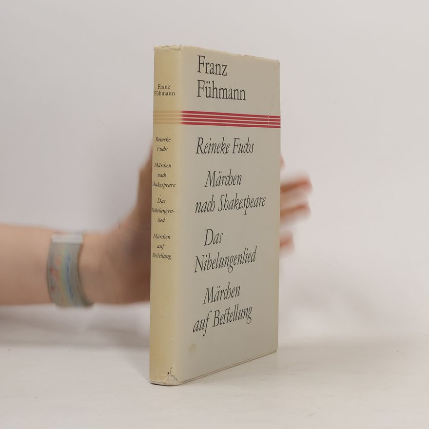 Franz Fühmann Reineke Fuchs, Märchen nach Shakespeare, Das Nibelungenlied, Märchen auf Bestellung