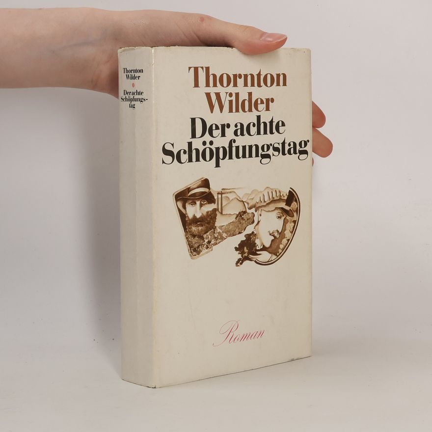 Thornton Wilder Der achte Schöpfungstag