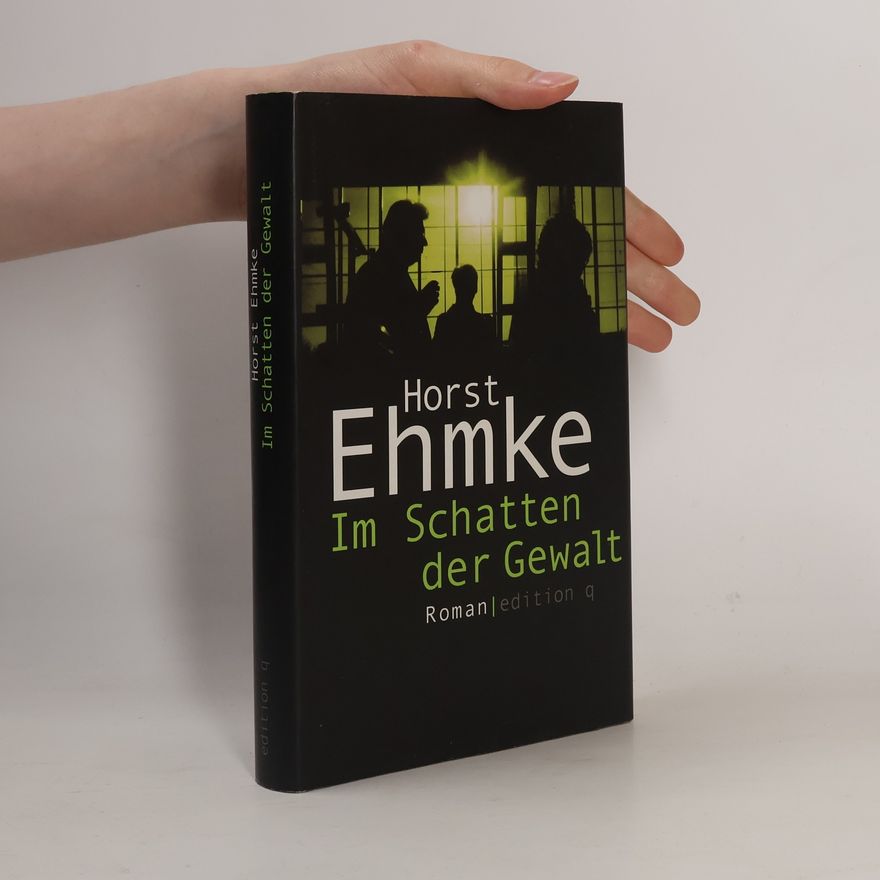 Horst Ehmke Im Schatten der Gewalt