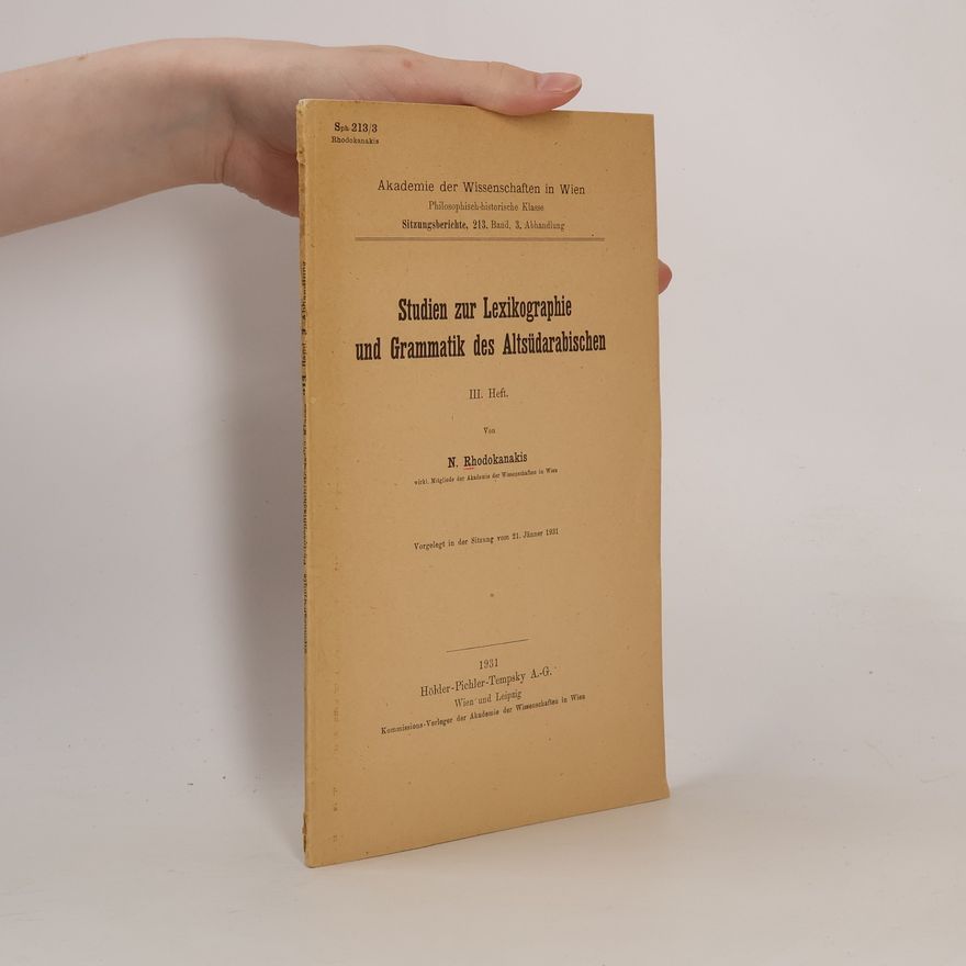 Nikolaus Rhodokanakis Studien zur Lexikographie und Grammatik des Altsüdarabischen.