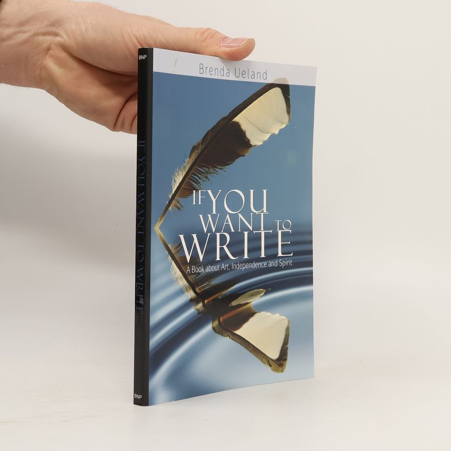 Brenda Ueland If You Want to Write
