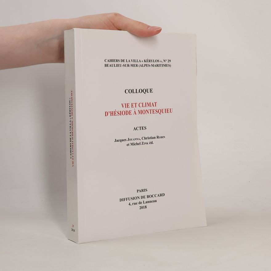 Christian Robin Cahiers de la Villa « Kérylos » - 29: Vie et Climat d'Hésiode à Montesquieu