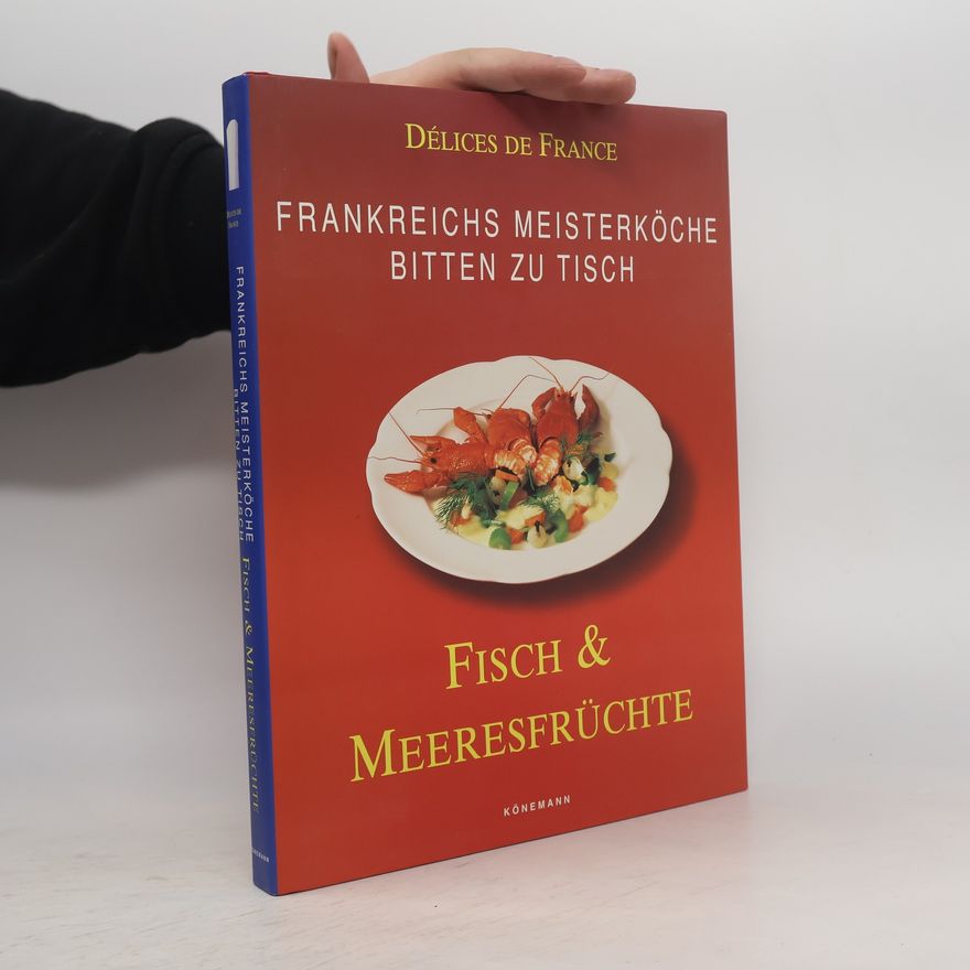 Autorenkollektiv Frankreichs Meisterköche bitten zu Tisch. Fisch und Meeresfrüchte.