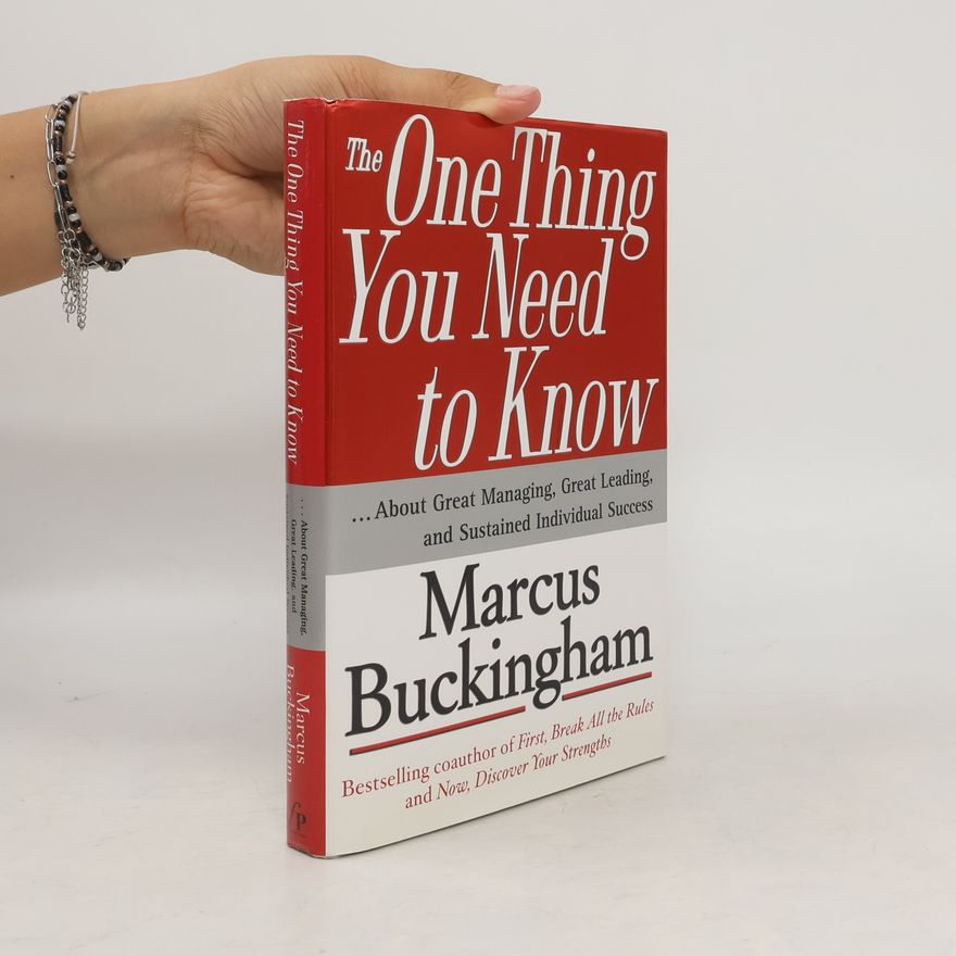 Marcus Buckingham The One Thing You Need to Know