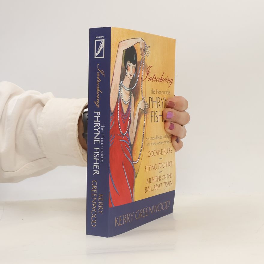 Kerry Greenwood Phryne Fisher Mysteries: Introducing the Honourable Phryne Fisher