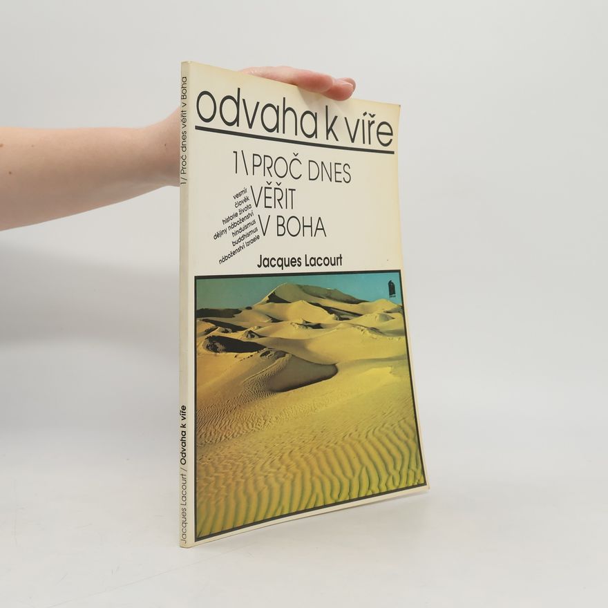 Jacques Lacourt Odvaha k víře 1. Proč dnes věřit v Boha