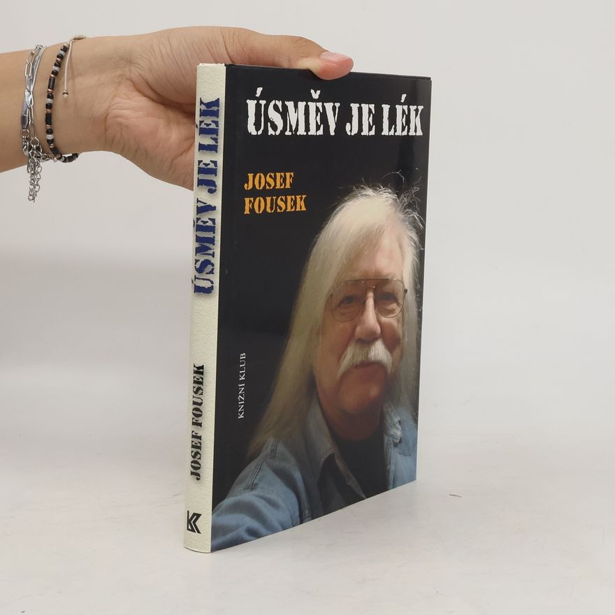 Josef Fousek Úsměv je lék: Příběhy, fejetony, texty, básně, satira