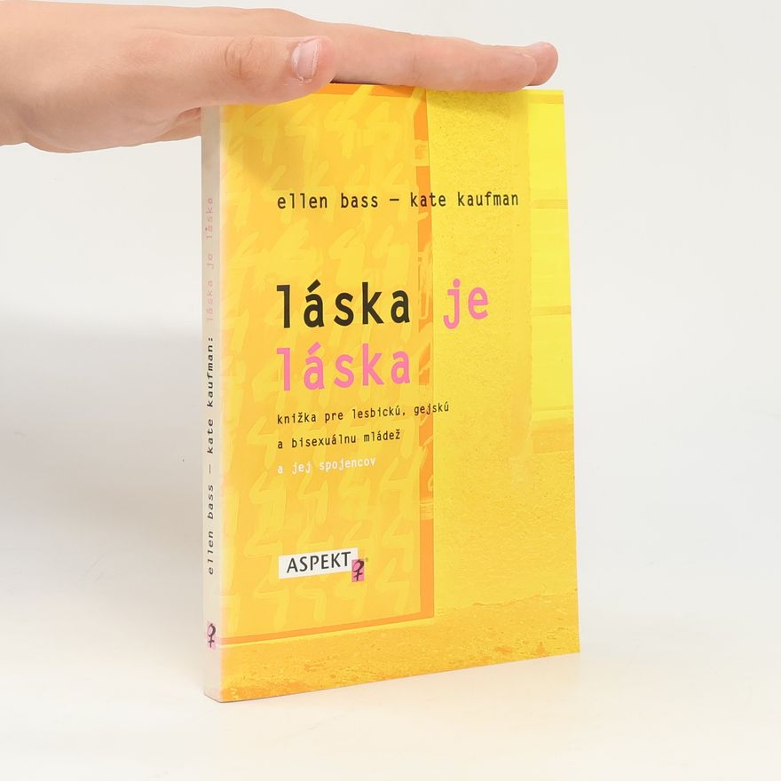 Kate Kauman Láska je láska : knížka pre lesbickú, gejskú a bisexuálnu mládež a jej spojencov