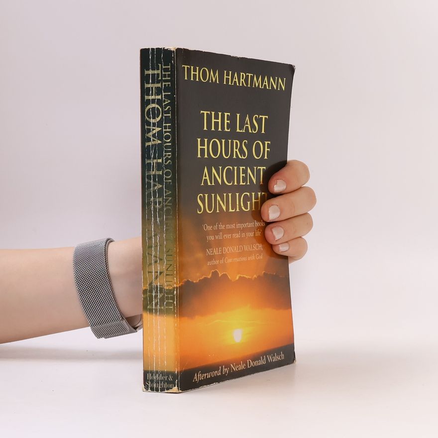 Thom Hartmann The Last Hours of Ancient Sunlight