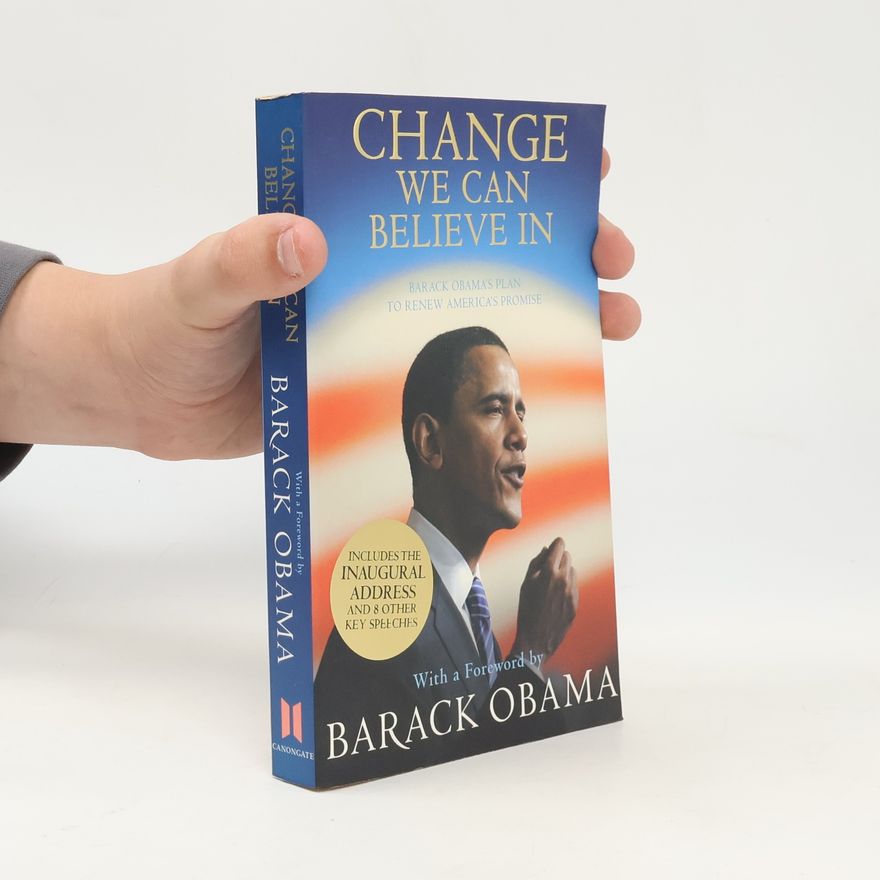 Barack Obama Change We Can Believe in. Barack Obama's Plan to Renew America's Promise