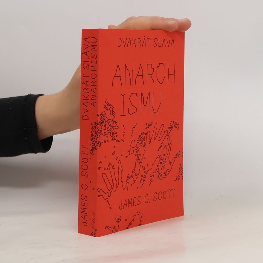 James C. Scott Dvakrát sláva anarchismu