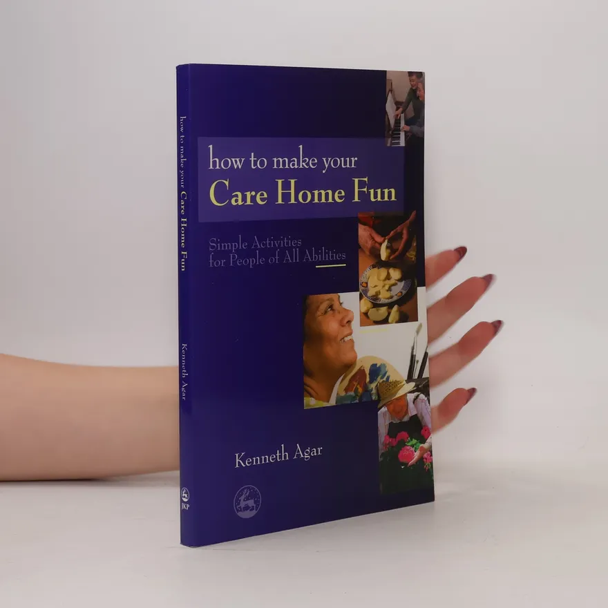 How to Make Your Care Home Fun | Kenneth Agar | Book