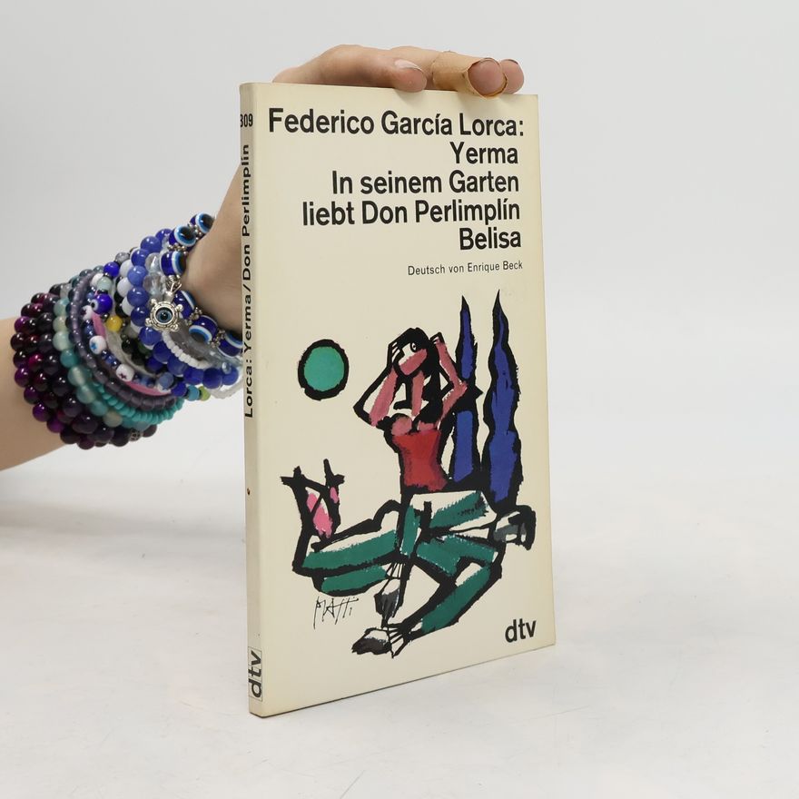Federico García Lorca Yerma. In seinem Garten liebt Don Perlimlín Belisa