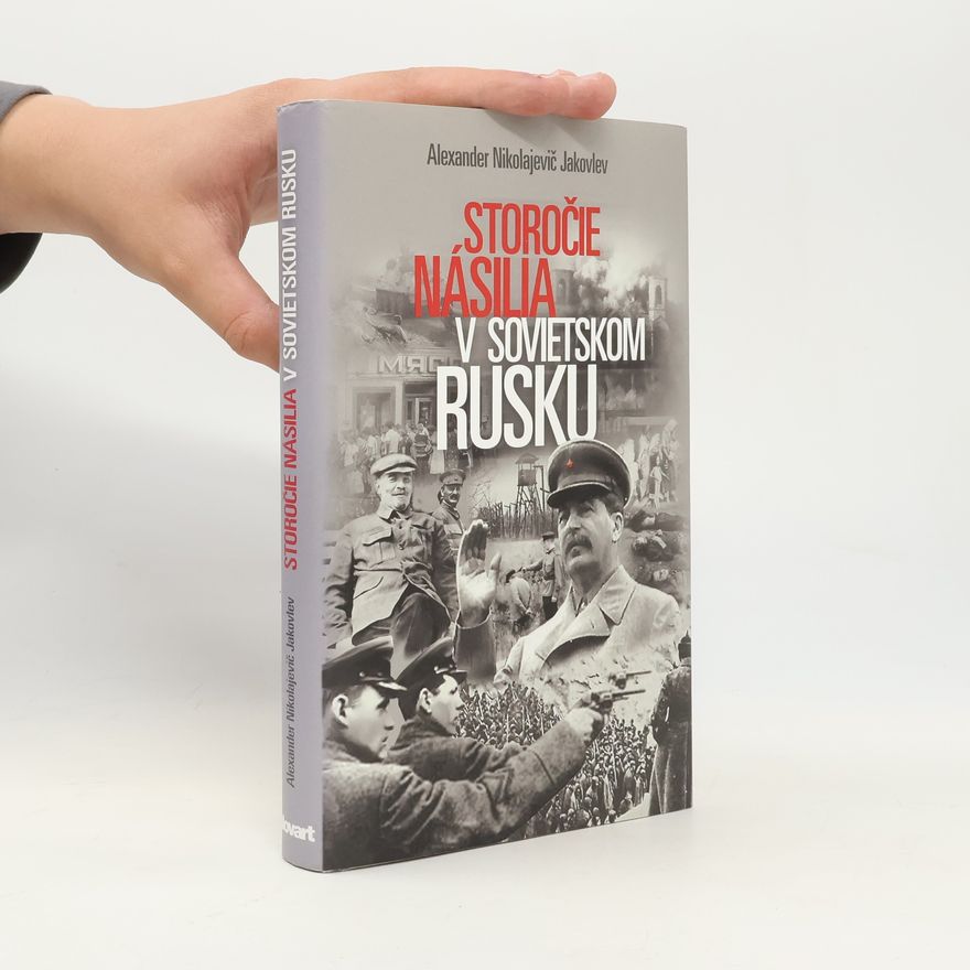 Alexander Nikolaevich Yakovlev Storočie násilia v sovietskom Rusku