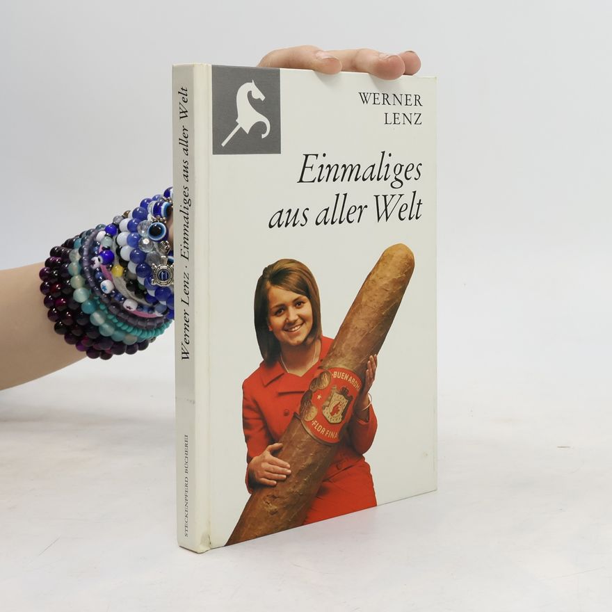 Werner Lenz Einmaliges aus aller Welt