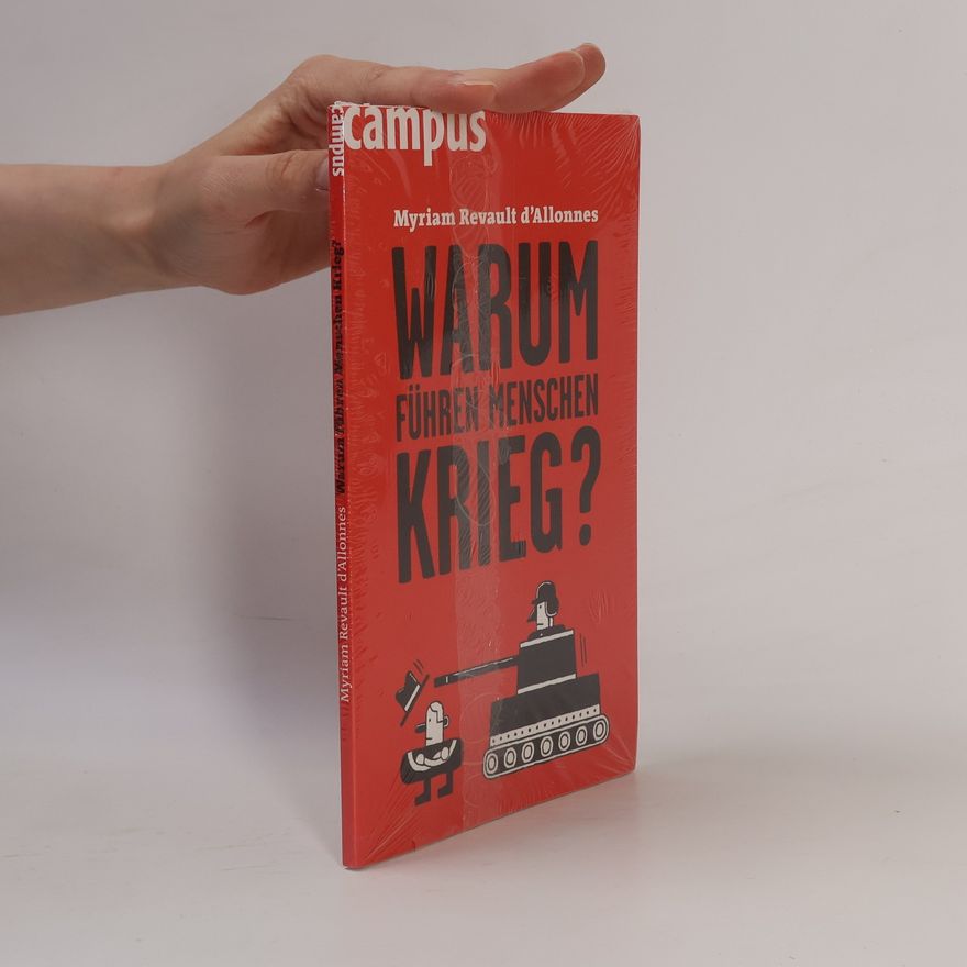 Myriam Revault d'Allonnes Warum führen Menschen Krieg?