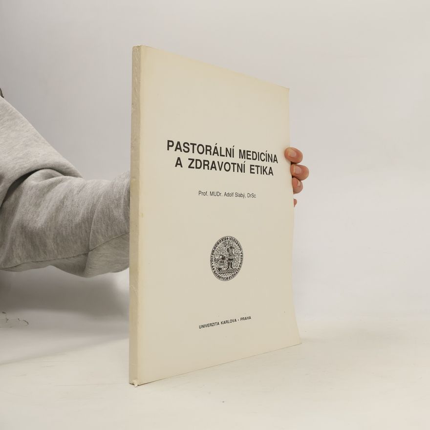Adolf Slabý Pastorální medicína a zdravotní etika