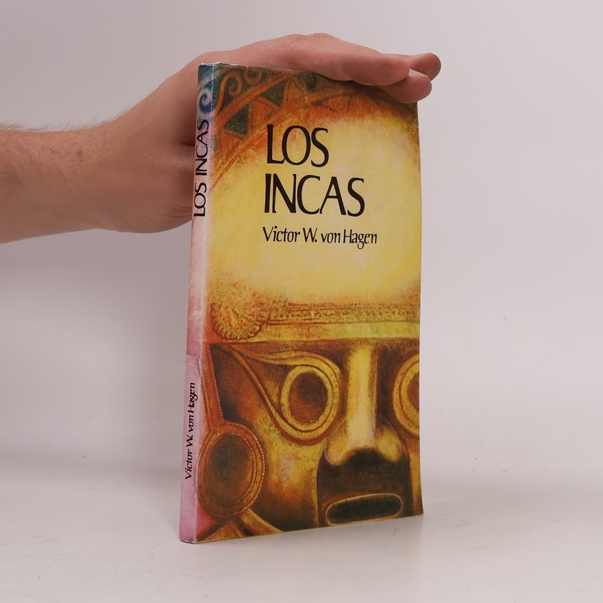 Victor W. von Hagen Los Incas