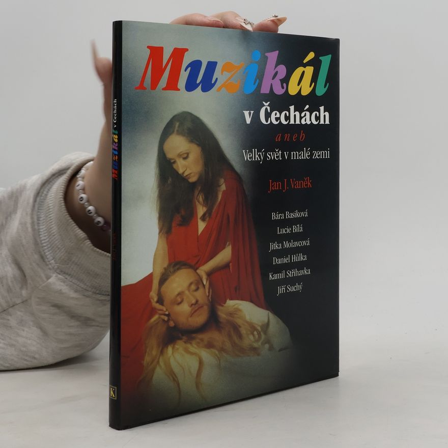 Jan J. Vaněk Muzikál v Čechách aneb Velký svět v malé zemi