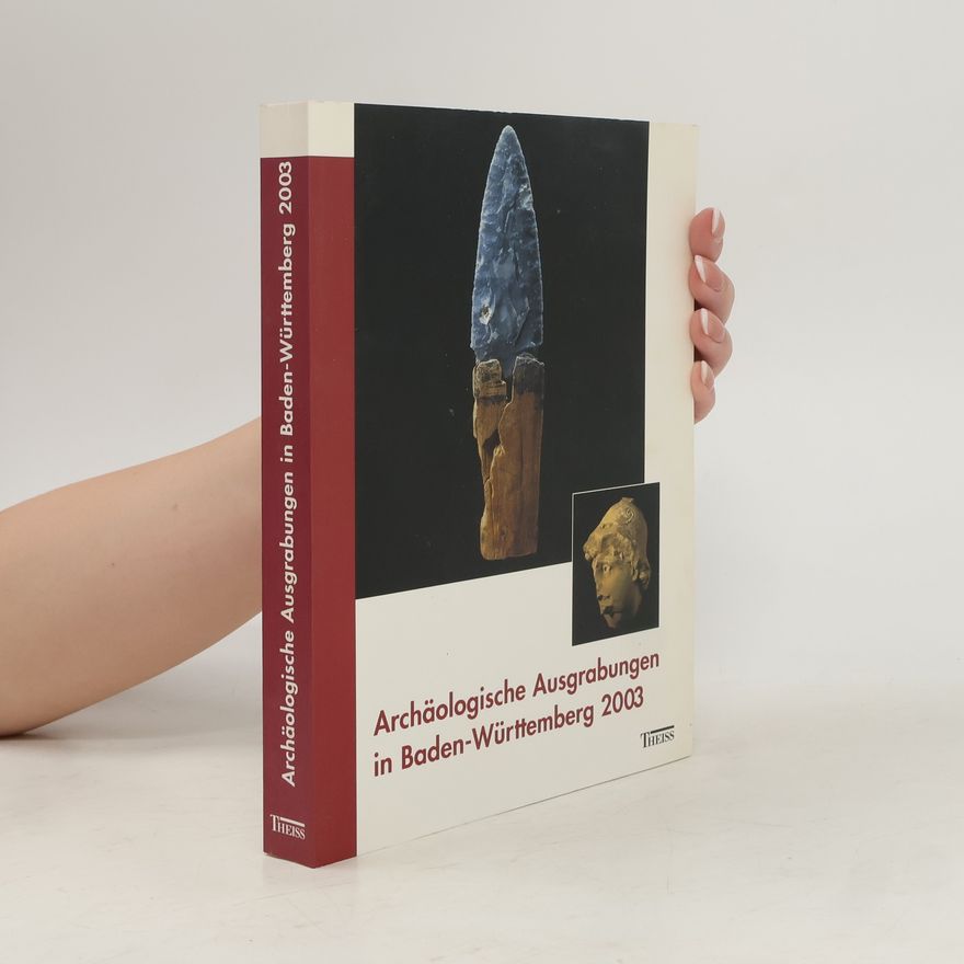 Paul Engels Archäologische Ausgrabungen in Baden-Württemberg 2003