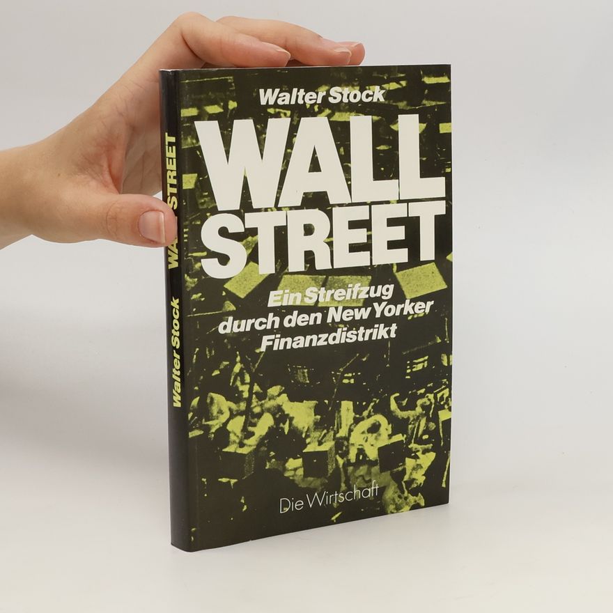 Walter Stock Wall Street Ein Streifzug durch den New Yorker Finanzdistrikt