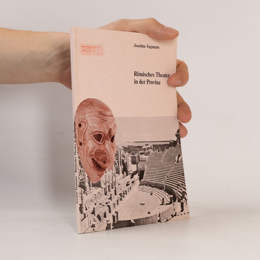 Joachim Fugmann Römisches Theater in der Provinz