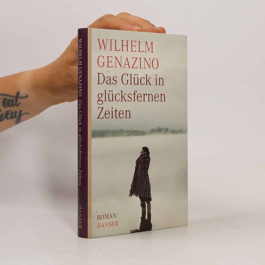 Wilhelm Genazino Das Glück in glücksfernen Zeiten