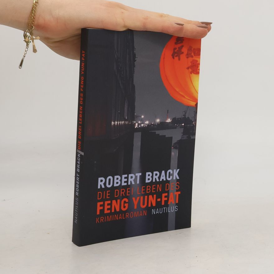 Robert Brack Die drei Leben des Feng Yun-Fat