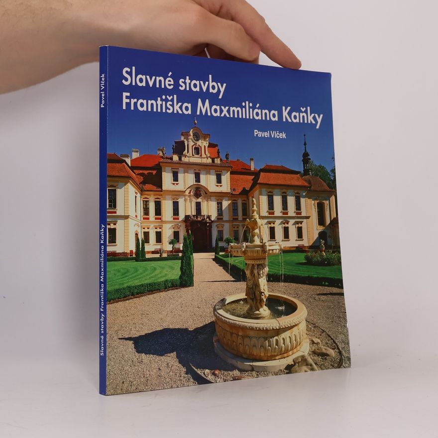 Pavel Vlček Slavné stavby Františka Maximiliána Kaňky