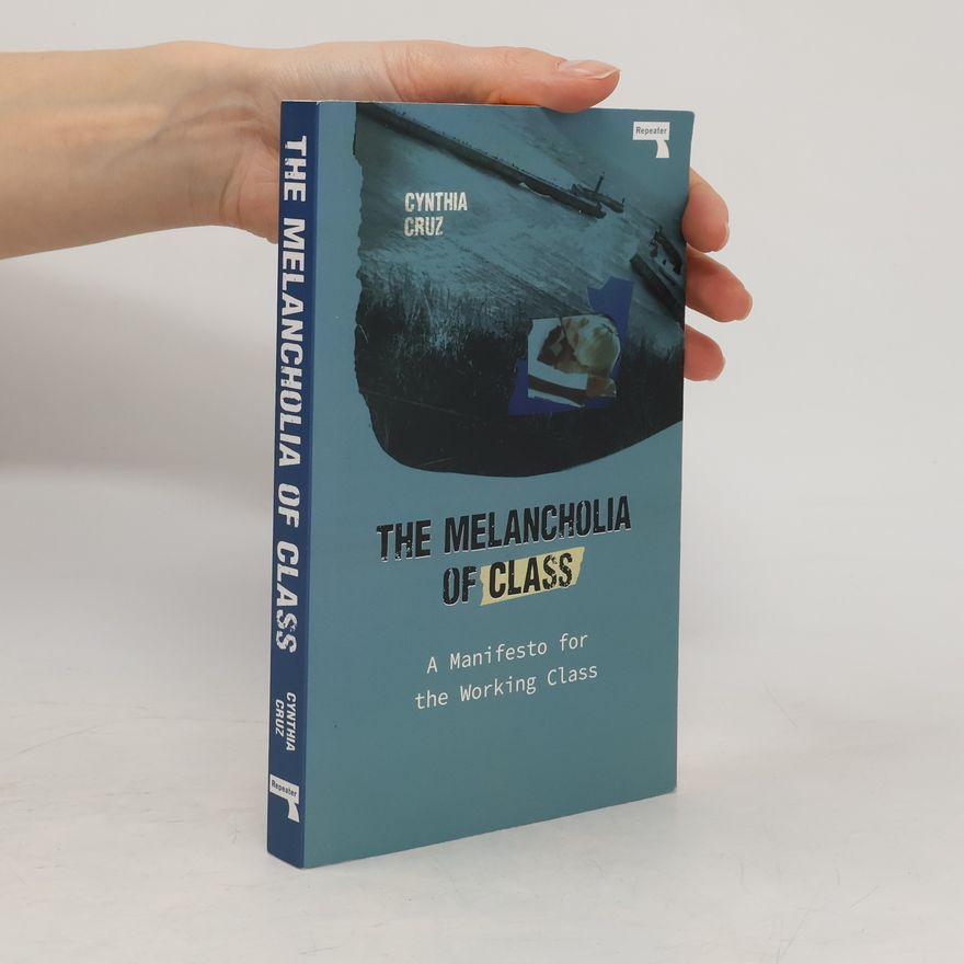 Cynthia Cruz The Melancholia of Class