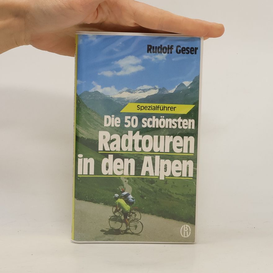 Rudolf Geser Die 50 schönsten Radtouren in den Alpen