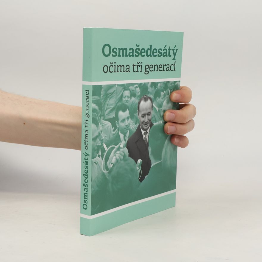 Kolektív autorov Osmašedesátý očima tří generací