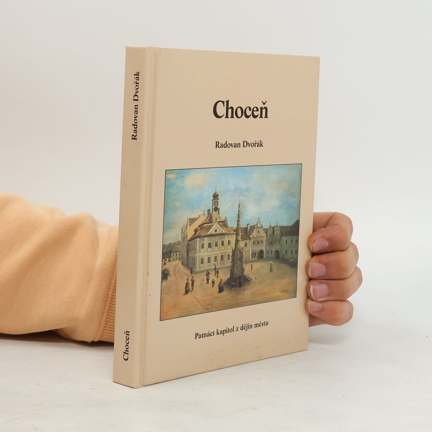 Radovan Dvořák Choceň - patnáct kapitol z dějin města